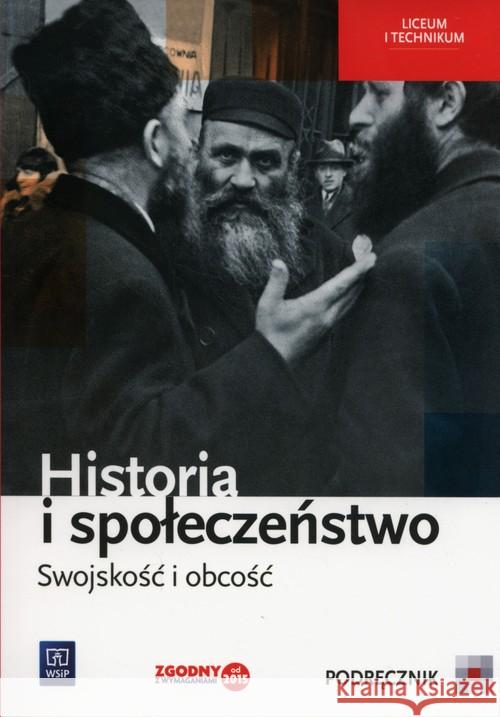 Historia i społeczeństwo LO podr.Swojskość... Markowicz Marcin Pytlińska Olga Wyroda Agata 9788302163074 WSiP - książka