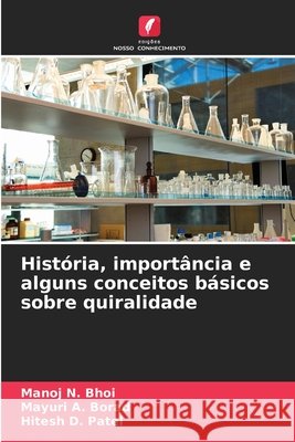 História, importância e alguns conceitos básicos sobre quiralidade Bhoi, Manoj N., Borad, Mayuri A., Patel, Hitesh D. 9786207838417 Edições Nosso Conhecimento - książka