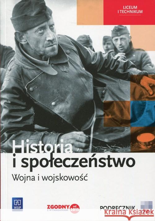 Historia LO Wojna i wojskowość podr. WSiP Markowicz Marcin Pytlińska Olga Wyroda Agata 9788302155451 WSiP - książka