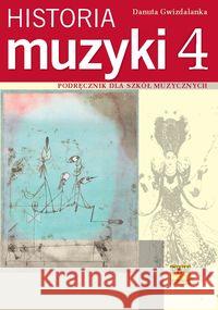 Historia muzyki 4 Podręcznik dla szkół muzycznych Gwizdalanka Danuta 9788322409220 Polskie Wydawnictwo Muzyczne - książka