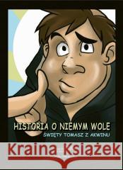 Historia o niemym wole. Święty Tomasz z Akwinu Carolina Martinez Caceres 9788381277808 Bernardinum - książka