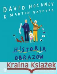 Historia obrazów dla dzieci David Hockney, Martin Gayford, Ewa Hornowska 9788383380551 Rebis - książka