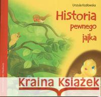 Historia pewnego jajka Kozłowska Urszula 9788374371490 Skrzat - książka