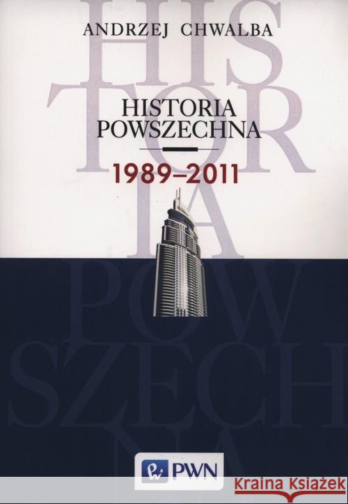 Historia powszechna 1989-2011 Chwalba Andrzej 9788301181161 Wydawnictwo Naukowe PWN - książka