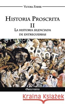 Historia Proscrita II: La historia silenciada de entreguerras Victoria Forner 9781913890278 Omnia Veritas Ltd - książka