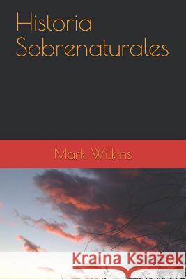 Historia Sobrenaturales Mark Wilkins 9781936462575 Loveforce International - książka