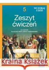 Historia SP 5 Wczoraj i dziś neon Ćw. Leszczyńska Lidia, Panimasz Katarzyna, Paprocka E 9788326749469 Nowa Era - książka