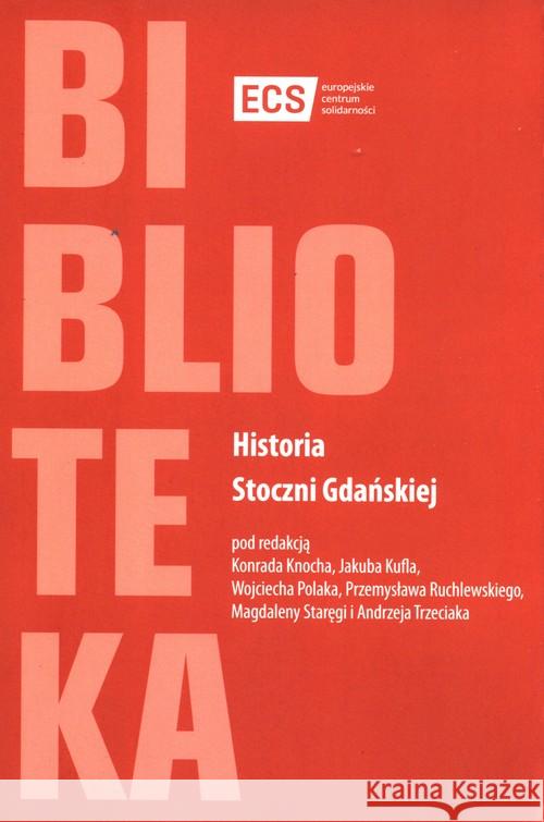 Historia Stoczni Gdańskiej  9788362853847 Europejskie Centrum Solidarności - książka