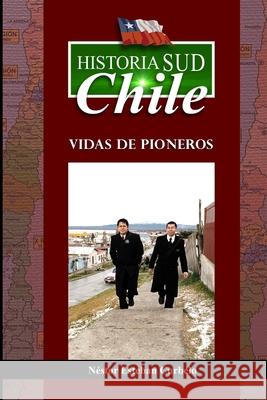 Historia Sud CHILE: Vidas de Pioneros Nestor Esteban Curbelo 9781072530022 Independently Published - książka