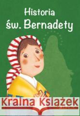 Historia św. Bernadety Antonella Pandini 9788381443913 Jedność - książka