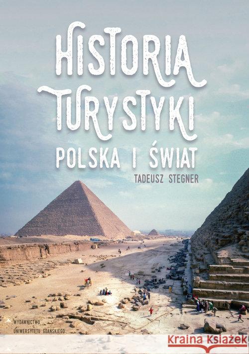 Historia turystyki. Polska i świat Stegner Tadeusz 9788378655077 Wydawnictwo Uniwersytetu Gdańskiego - książka