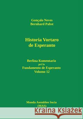 Historia vortaro de Esperanto: Berlina komentario pri la Fundamento de Esperanto, volumo 12 Gonçalo Neves, Bernhard Pabst 9782369601555 Monda Asembleo Socia - książka