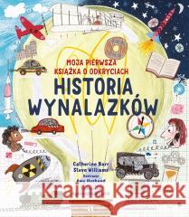 Historia wynalazków. Moja pierwsza książka o... Catherine Barr, Steve Williams, Amy Husband 9788383800608 Agora dla dzieci - książka