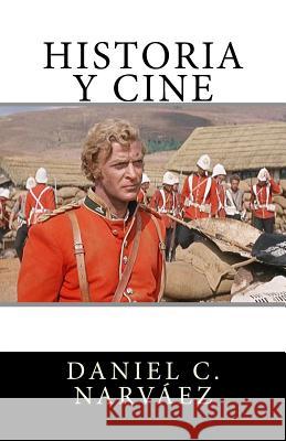 Historia Y Cine Daniel C. Narvaez 9781546699200 Createspace Independent Publishing Platform - książka