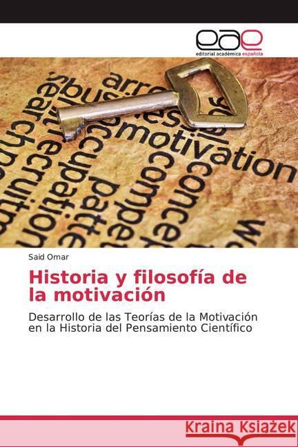 Historia y filosofía de la motivación : Desarrollo de las Teorías de la Motivación en la Historia del Pensamiento Científico Omar, Said 9786200380463 Editorial Académica Española - książka