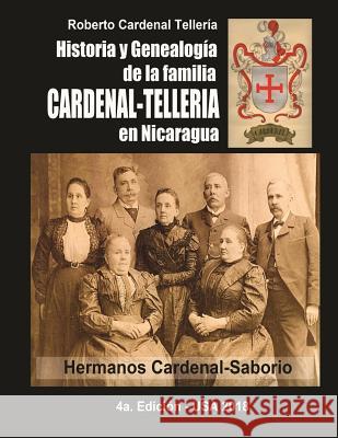 Historia y Genealogia de la familia Cardenal-Telleria en Nicaragua Cardenal-Telleria, Roberto 9781499635935 Createspace - książka