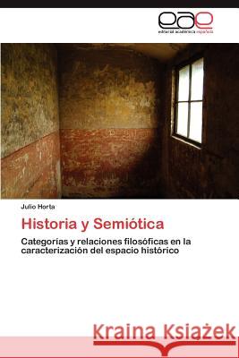 Historia y Semiotica Julio Horta 9783848463176 Editorial Acad Mica Espa Ola - książka