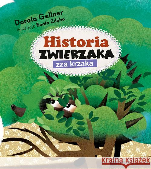 Historia zwierzaka zza krzaka Gellner Dorota 9788365479600 Bajka - książka