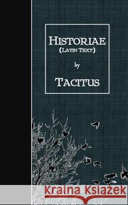 Historiae: Latin Text Tacitus 9781530103386 Createspace Independent Publishing Platform - książka