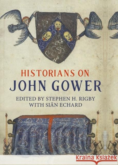 Historians on John Gower Stephen H. Rigby Sian Echard 9781843845379 Boydell & Brewer - książka