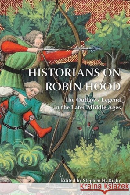 Historians on Robin Hood: The Outlaw's Legend in the Later Middle Ages Stephen H. Rigby Alex T. Brown David Crook 9781843846697 Boydell & Brewer - książka