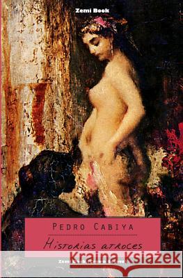 Historias atroces Cabiya, Pedro 9781466241251 Createspace - książka