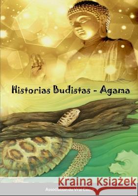 Historias Budistas - Agama Association Du Vrai Coeur 9781667111377 Lulu.com - książka