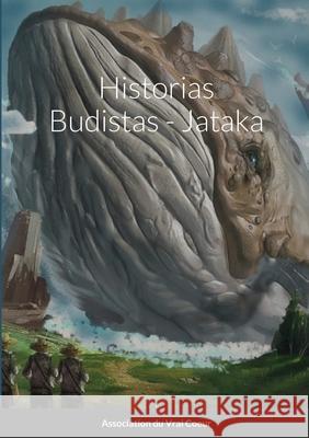 Historias Budistas - Jataka Association Du Vrai Coeur 9781716390470 Lulu.com - książka