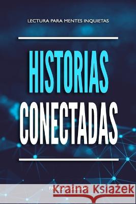 Historias Conectadas Pablo F Iglesias   9798849940052 Independently Published - książka