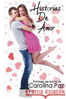 Historias de amor Paz, Carolina 9781537571744 Createspace Independent Publishing Platform - książka