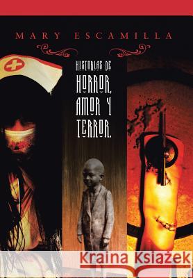 Historias de amor, horror y terror Escamilla, Mary 9781506502618 Palibrio - książka