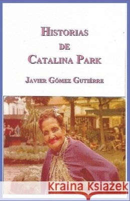 Historias de Catalina Park Francisco Javier G?mez Gutierre 9788461498314 Francisco Javier Gomez Gutierre - książka