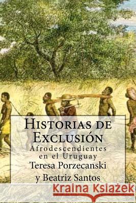 Historias de Exclusión.: Afrodescendientes en el Uruguay Santos, Beatriz 9781467930314 Createspace - książka