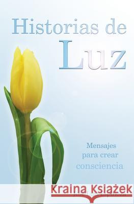 Historias de luz Espinoza, Jose Luis 9781530016006 Createspace Independent Publishing Platform - książka
