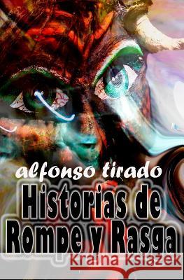 Historias de Rompe y Rasga Alfonso Tirado 9781483905273 Createspace - książka