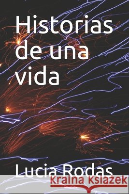 Historias de una vida Rodas Lucia Rodas 9798586930194 Independently published - książka