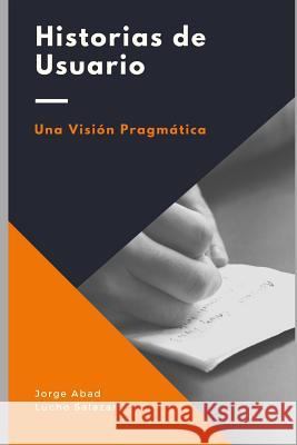 Historias de usuario: Una visión pragmática Abad, Jorge 9781723933561 Independently Published - książka