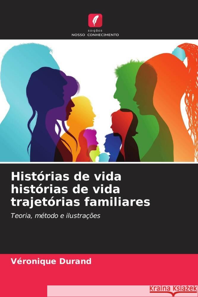 Histórias de vida histórias de vida trajetórias familiares Durand, Véronique 9786208192006 Edições Nosso Conhecimento - książka