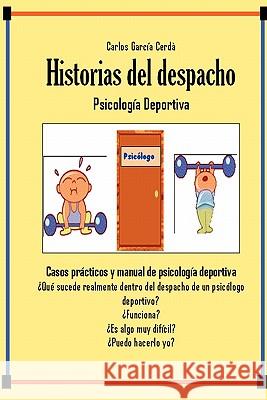 Historias Del Despacho Psicologo Deportivo Carlos Garcia Cerda EBE 9781847992666 Lulu.com - książka