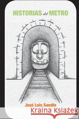 Historias del Metro Jose Luis Sandin 9781508589990 Createspace - książka