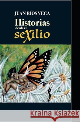Historias desde el Sexilio Juan Rio 9789962128830 Impresora Pacifico, S.A. - książka