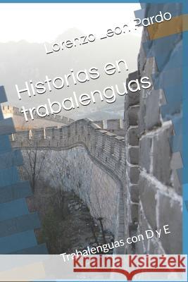 Historias en trabalenguas: Trabalenguas con D y E Lorenzo Leo 9781081560980 Independently Published - książka