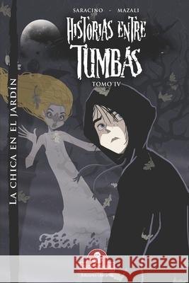 HISTORIAS ENTRE TUMBAS tomo IV: la chica en el jardín Luciano Saracino, Gustavo Ariel Mazali 9789871603077 978-987-163-7-7 - książka