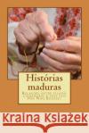 Histórias maduras: Relações entre filhos- cuidadores e seus pais Por Nini Bousset Silva, Nilce Da 9781484014806 Createspace