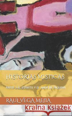 Historias Misticas: Parte 2 El Espiritu Y El Amor de Paquirri Raul Veg Raul Veg 9781070431314 Independently Published - książka