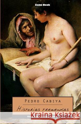 Historias tremendas Cabiya, Pedro 9781466238213 Createspace - książka