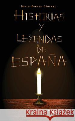 Historias y Leyendas de España - Volumen 1 Moraza Sanchez, David 9781544018041 Createspace Independent Publishing Platform - książka