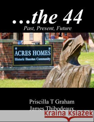 Historic Acres Homes the 44 Priscilla T Graham, James Thibodeaux 9781387726950 Lulu.com - książka