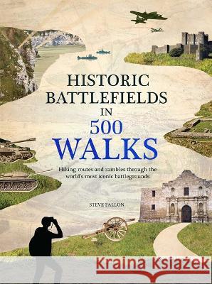 Historic Battlefields in 500 Walks Steve Fallon 9781667200491 Thunder Bay Press - książka