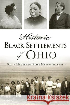 Historic Black Settlements of Ohio David Meyers Elise Meyers Walker 9781467144186 History Press - książka
